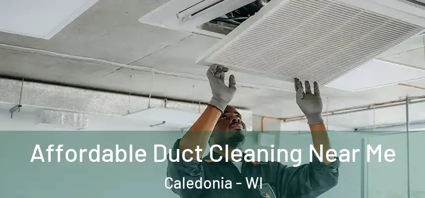 Affordable Duct Cleaning Near Me Caledonia - WI