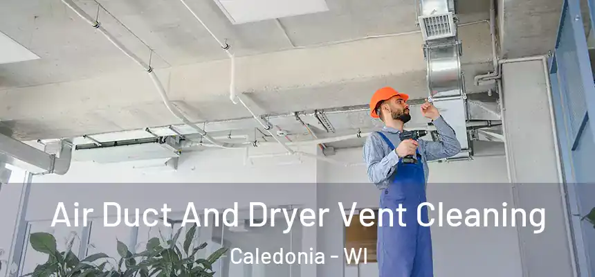 Air Duct And Dryer Vent Cleaning Caledonia - WI