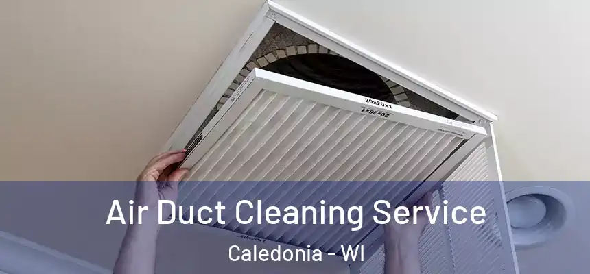  Air Duct Cleaning Service Caledonia - WI