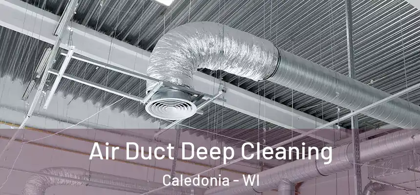 Air Duct Deep Cleaning Caledonia - WI
