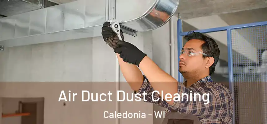  Air Duct Dust Cleaning Caledonia - WI