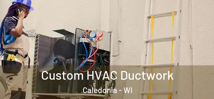  Custom HVAC Ductwork Caledonia - WI