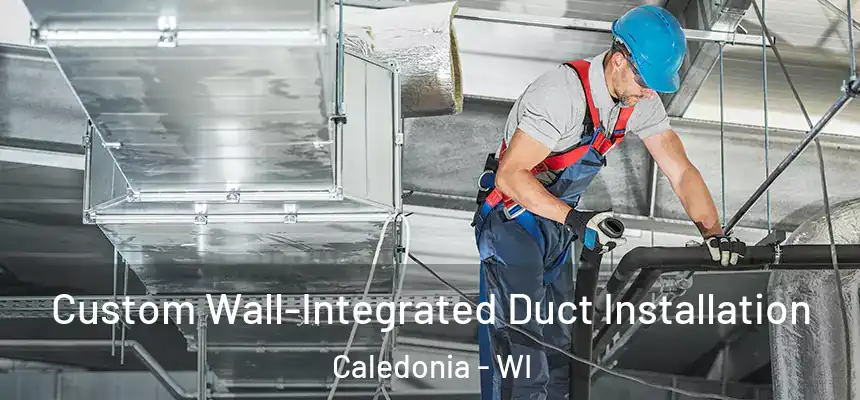  Custom Wall-Integrated Duct Installation Caledonia - WI