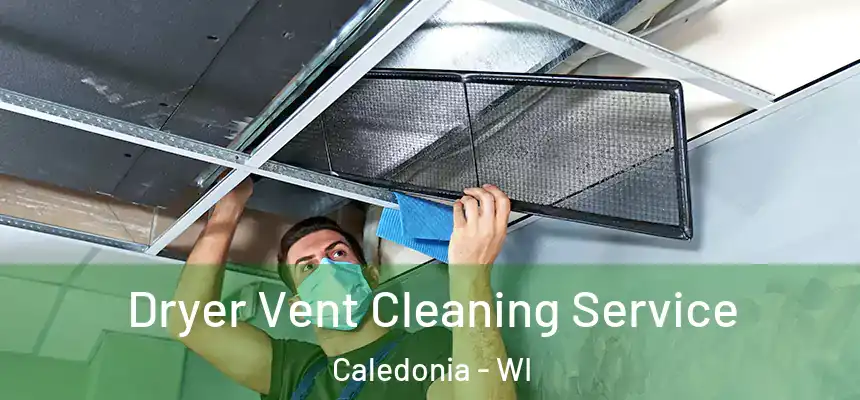 Dryer Vent Cleaning Service Caledonia - WI