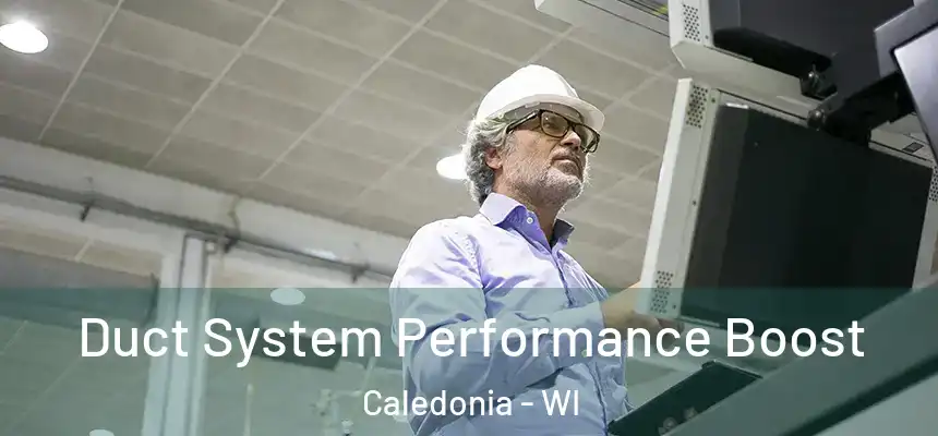 Duct System Performance Boost Caledonia - WI