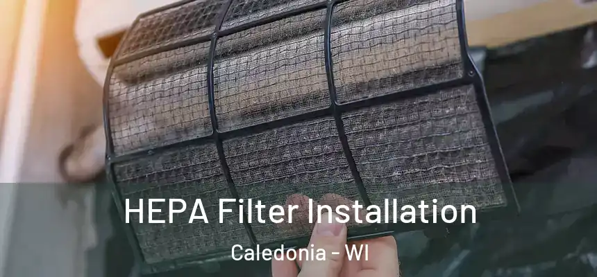  HEPA Filter Installation Caledonia - WI