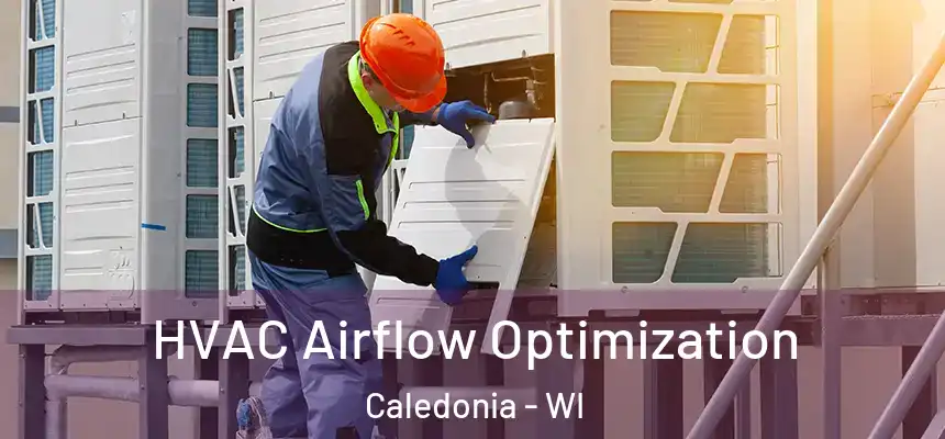HVAC Airflow Optimization Caledonia - WI
