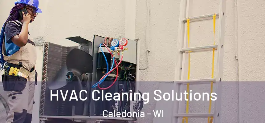  HVAC Cleaning Solutions Caledonia - WI
