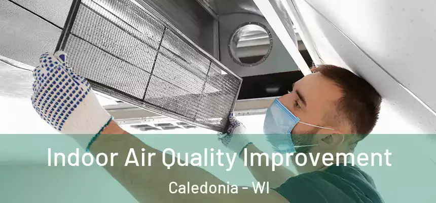  Indoor Air Quality Improvement Caledonia - WI