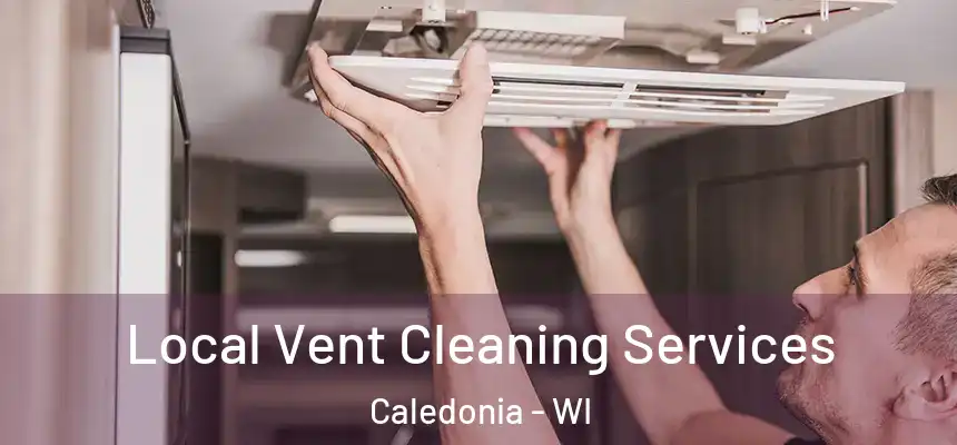  Local Vent Cleaning Services Caledonia - WI