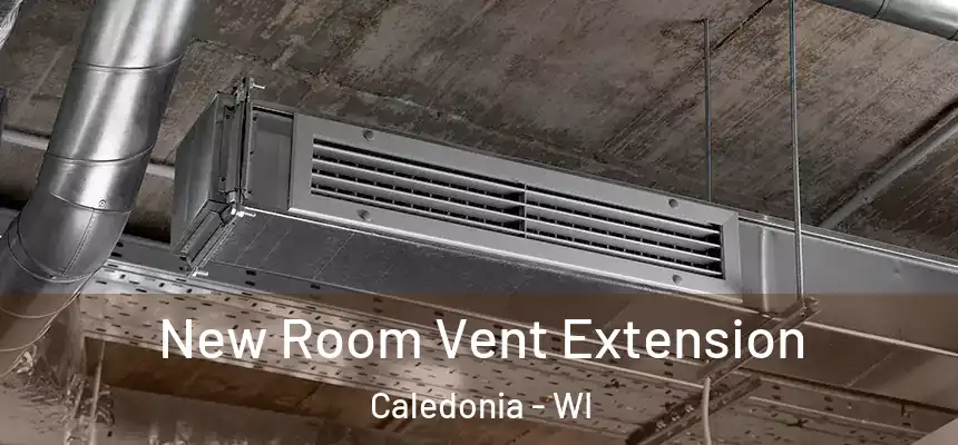  New Room Vent Extension Caledonia - WI