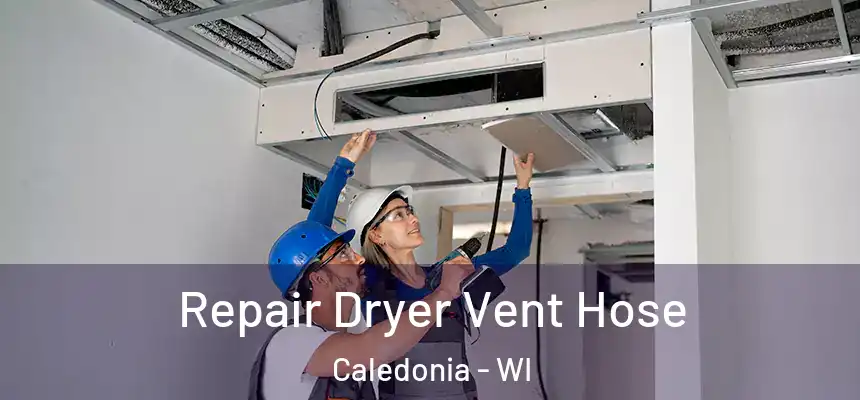 Repair Dryer Vent Hose Caledonia - WI