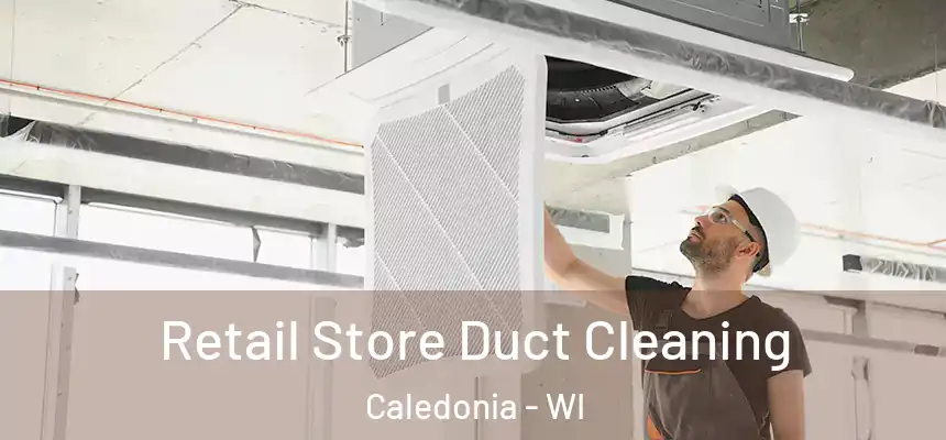  Retail Store Duct Cleaning Caledonia - WI