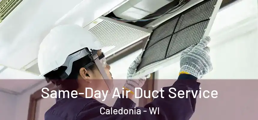 Same-Day Air Duct Service Caledonia - WI