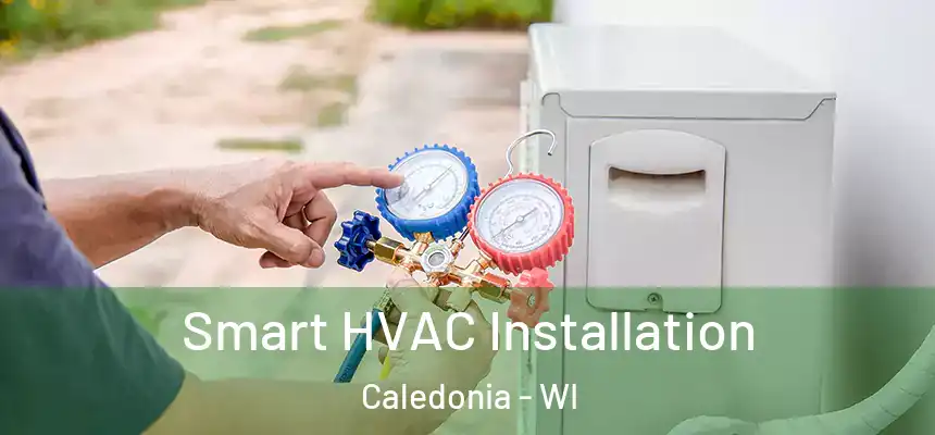  Smart HVAC Installation Caledonia - WI